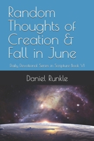 Random Thoughts of Creation & Fall in June: Daily Devotional Series in Scripture Book VI (Random Thoughts Devotional Series) B0F9TF3L6R Book Cover
