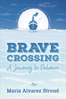 Brave Crossing: A Journey In-Between 1955656010 Book Cover