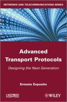 Advanced Transport Protocols: Designing the Next Generation 1848213743 Book Cover