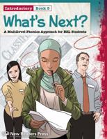 What's Next? Introductory Book 3: A Multilevel Phonics Approach for ESL Students 1564209598 Book Cover