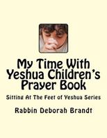 My Time with Yeshua Children's Prayer Book: Sitting at the Feet of Yeshua Series 154123278X Book Cover