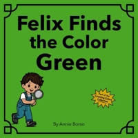 Felix Finds the Color Green (The Counting Colors Collection) B0GW7FKVHV Book Cover