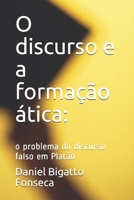 O discurso e a formação ática: o problema do discurso falso em Platão enquanto Lógica Difusa (Portuguese Edition) B0863TW8FK Book Cover