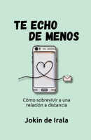 Te echo de menos: Cómo sobrevivir a una relación a distancia (Spanish Edition) B0GFYXF4CF Book Cover