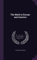 The Mark in Europe and America 1358351058 Book Cover