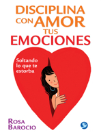 Disciplina con amor tus emociones: Soltando lo que te estorba 6077131741 Book Cover