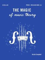 The Magic of Music Theory Pre-Reading A - Cello 1959514083 Book Cover