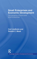 Small Enterprises and Economic Development: The Dynamics of Micro and Small Enterprises (Routledge Series in Development Economics, 15) 0415193516 Book Cover