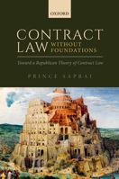 Contract Law Without Foundations: Toward a Republican Theory of Contract Law 0198779011 Book Cover
