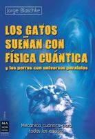 Los gatos sueñan con física cuántica: Y los perros con universos paralelos 8415256345 Book Cover