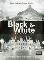 The Black and White Handbook: The Ultimate Guide to Monochrome Techniques 0715305727 Book Cover