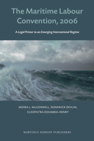 The Maritime Labour Convention, 2006: A Legal Primer to an Emerging International Regime 9004183752 Book Cover