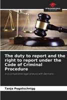 The duty to report and the right to report under the Code of Criminal Procedure 6630319133 Book Cover