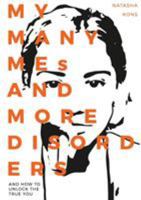 MY MANY MEs AND MORE DISORDERS: and how to unlock the true YOU 0648154300 Book Cover