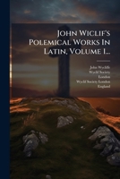 John Wiclif's Polemical Works In Latin, Volume 1... (Latin Edition) 1024677931 Book Cover