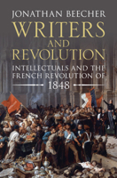 Writers and Revolution: Intellectuals and the French Revolution of 1848 1108829376 Book Cover