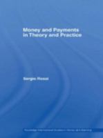 Money and Payments in Theory and Practice (Routledge International Studies in Money & Banking) 113880620X Book Cover