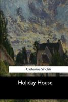 Holiday house (Classics of children's literature, 1621-1932) 1547276789 Book Cover