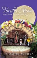 Tortilla Moon and Other Tales of Love 0971548412 Book Cover