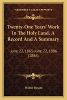 Twenty-One Years' Work in the Holy Land: (A Record and a Summary) June 22, 1865-June 22, 1886 ... 1286628288 Book Cover