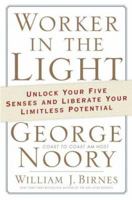 Worker in the Light: Unlock Your Five Senses and Liberate Your Limitless Potential 0765310872 Book Cover