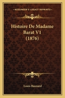 Histoire De Madame Barat V1 (1876) 1167717546 Book Cover