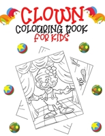 Clown Colouring Book For Kids: Clowns Coloring Book With Fun Cute And Stress 40 Coloring Pages B08HT567WH Book Cover