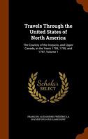 Travels Through the United States of North America: The Country of the Iroquois, and Upper Canada, in the Years 1795, 1796, and 1797, Volume 1 B0BMN8K8NW Book Cover