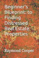 Beginner's Blueprint: to Finding Distressed Real Estate Properties B0GZNMWGDB Book Cover
