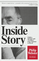 Inside Story: Politics, Intrigue and Treachery from Thatcher to Brexit 0008201331 Book Cover