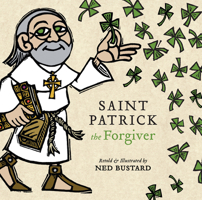 Saint Patrick the Forgiver: The History and Legends of Ireland's Bishop 151400724X Book Cover