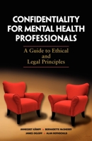 Confidentiality for Mental Health Professionals: A Guide to Ethical and Legal Principles 192151342X Book Cover