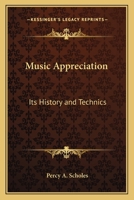 Music Appreciation: Its History and Technics 1162790296 Book Cover