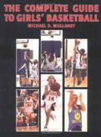 The Complete Guide to Girls' Basketball 0976100509 Book Cover