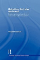 Reigniting the Labor Movement (Routledge Frontiers of Political Economy) 0415780012 Book Cover