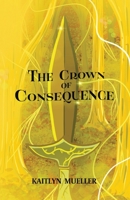 The Crown of Consequence B0C37YYZP6 Book Cover