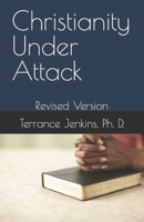 Christianity Under Attack: Revised Version B08R9VKX4B Book Cover