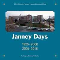 Janney Days 1925-2000 A Brief History of Bernard T. Janney Elementary School 0971365504 Book Cover