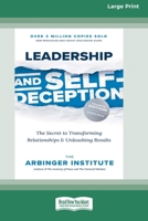 Leadership and Self-Deception (Fourth Edition): The Secret to Transforming Relationships and Unleashing Results [Large Print 16 Pt Edition] 1038701767 Book Cover