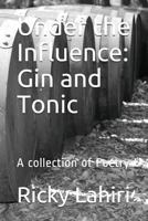 Under the Influence: Gin and Tonic: A Collection of Poetry 171770428X Book Cover