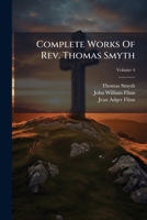 Complete Works of Rev. Thomas Smyth, D. D.; Volume IV 1017895635 Book Cover