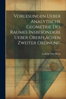 Vorlesungen ueber Analytische Geometrie des Raumes insbesondere ueber Oberflächen zweiter Ordnung (German Edition) 1022675737 Book Cover