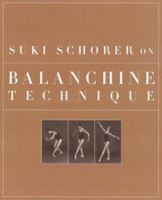 Suki Schorer on Balanchine Technique 0813029775 Book Cover