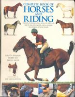 Complete book of horses and riding: A practical training course on how to ride, with step-by-step photographs and a complete encyclopedia of horse breeds 0760749493 Book Cover