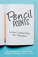 Pencil Points: Lessons Learned From Our Classrooms 1547123087 Book Cover