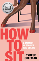 How to Sit: A Memoir in Stories and Essays 1951853075 Book Cover