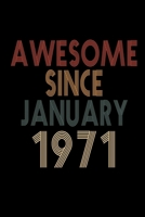 Awesome Since January 1971: Birthday Gift for 49 Year Old Men and Women 1655469681 Book Cover