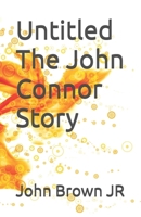 Untitled The John Conner Story B0F1NFSV86 Book Cover