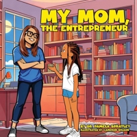 My Mom, The Entrepreneur B0GNHGPQQ1 Book Cover