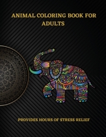 Animal Coloring Book for Adults: 50 Animal Patterns Provides Hours of Stress Relief (Adult Coloring Book) 1006871810 Book Cover